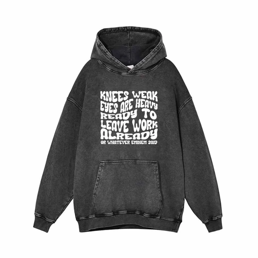Knees Weak Eyes Are Heavy Vintage Washed Hoodie